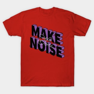 Make some noise T-Shirt